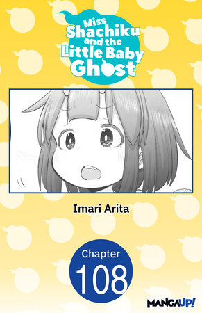 Miss Shachiku and the Little Baby Ghost #108 by Imari Arita