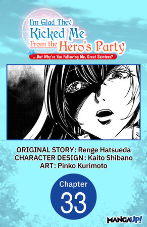 I'm Glad They Kicked Me From The Hero's Party... But Why're you following me, Great Saintess? #033 by Renge Hatsueda, Kaito Shibano and Pinko Kurimoto