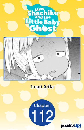 Miss Shachiku and the Little Baby Ghost #112 by Imari Arita