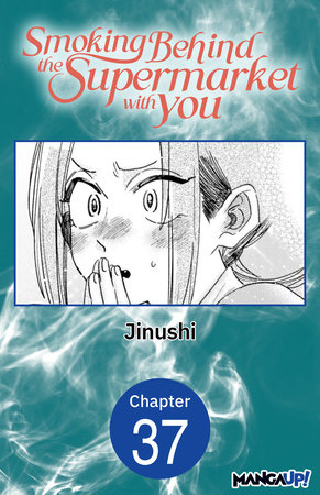 Smoking Behind the Supermarket with You #037 by Jinushi