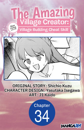 The Amazing Village Creator: Slow Living with the Village Building Cheat Skill #034 by Shichio Kuzu, Yasutaka Isegawa and Kaido, j1