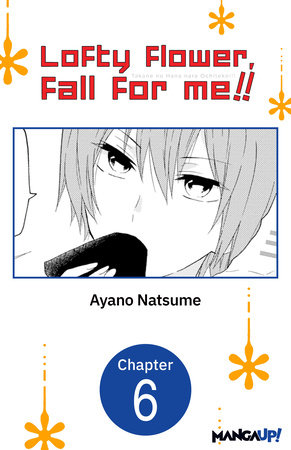 Lofty Flower, fall for me!! #006 by Ayano Natsume