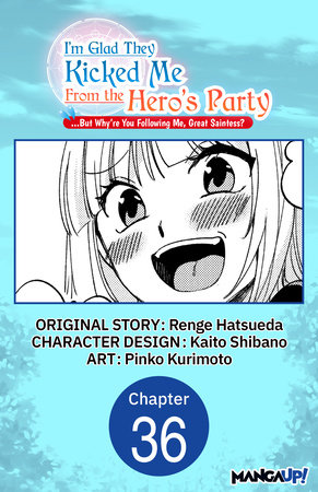 I'm Glad They Kicked Me From The Hero's Party... But Why're you following me, Great Saintess? #036 by Renge Hatsueda, Kaito Shibano and Pinko Kurimoto