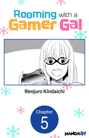 Rooming with a Gamer Gal #005 by Renjuro Kindaichi