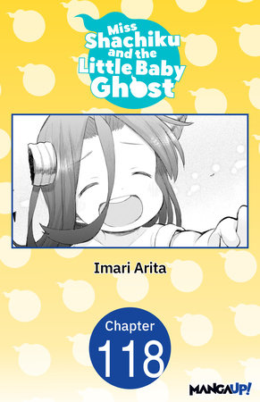 Miss Shachiku and the Little Baby Ghost #118 by Imari Arita