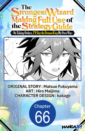 The Strongest Wizard Making Full Use of the Strategy Guide -No Taking Orders, I'll Slay the Demon King My Own Way- #066 by Matsue Fukuyama and Hiro Maijima