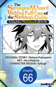 The Strongest Wizard Making Full Use of the Strategy Guide -No Taking Orders, I'll Slay the Demon King My Own Way- #066
