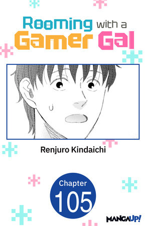 Rooming with a Gamer Gal #105 by Renjuro Kindaichi