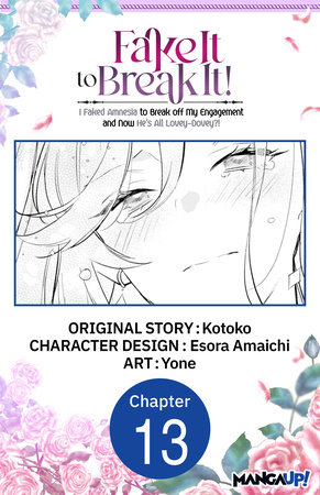 Fake It to Break It! I Faked Amnesia to Break off My Engagement and Now He's All Lovey-Dovey?! #013 by Kotoko, Esora Amaichi and Yone