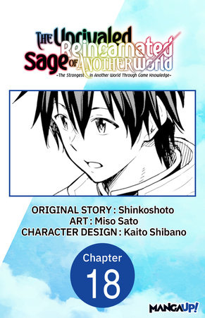 The Unrivaled Reincarnated Sage of Another World -The Strongest in Another World Through Game Knowledge- #018 by Shinkoshoto and Miso Sato