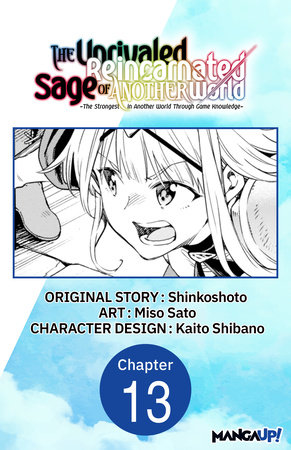 The Unrivaled Reincarnated Sage of Another World -The Strongest in Another World Through Game Knowledge- #013 by Shinkoshoto and Miso Sato
