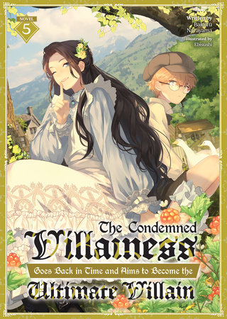 The Condemned Villainess Goes Back in Time and Aims to Become the Ultimate Villain (Light Novel) Vol. 5 by Bakufu Narayama