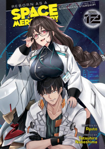 Reborn as a Space Mercenary: I Woke Up Piloting the Strongest Starship! (Light Novel) Vol. 12