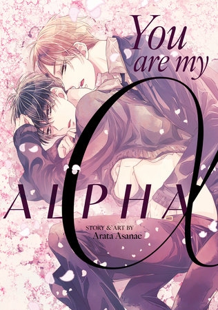 You Are My Alpha by Arata Asanae