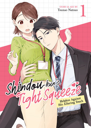 Shindou-kun's Tight Squeeze: Helpless Against His Alluring Touch Vol. 1 by Tsunao Natsuo