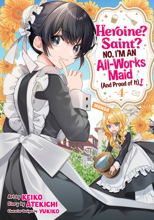 Heroine? Saint? No, I'm an All-Works Maid (And Proud of It)! (Manga) Vol. 4 by Atekichi