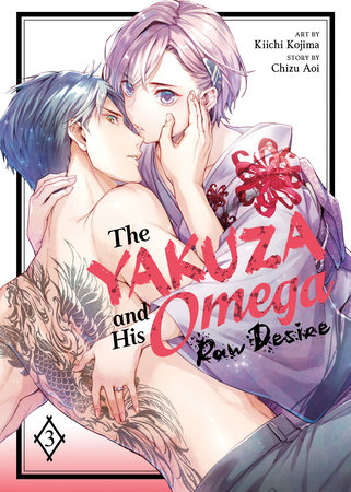 The Yakuza and His Omega: Raw Desire Vol. 3 by Chizu Aoi
