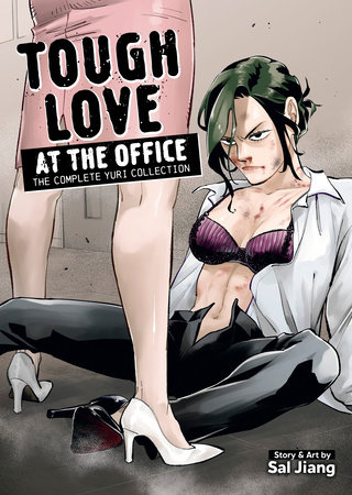 Tough Love at the Office: The Complete Yuri Collection by Sal Jiang
