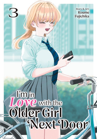 I'm in Love with the Older Girl Next Door Vol. 3 by Koume Fujichika