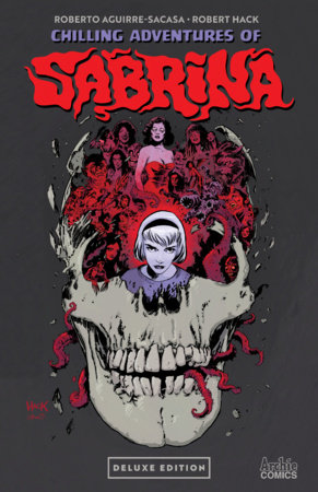Chilling Adventures of Sabrina Deluxe Edition by Roberto Aguirre-Sacasa and Cullen Bunn