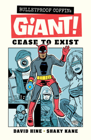 Bulletproof Coffin: Giant! Cease to Exist by David Hine
