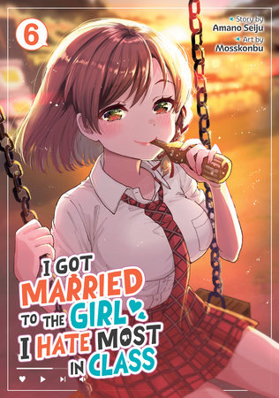 I Got Married to the Girl I Hate Most in Class (Manga) Vol. 6 by Amano Seiju