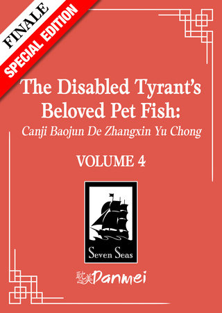 The Disabled Tyrant's Beloved Pet Fish: Canji Baojun De Zhangxin Yu Chong (Novel) Vol. 4 (Special Edition) by Xue Shan Fei Hu; Cover art by Changle; Illustrated by Ryoplica; Color illustrati on by Kura; Translated by Mimi and Yuka