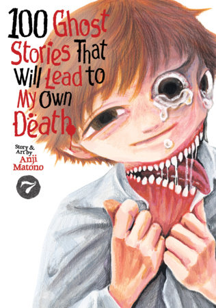 100 Ghost Stories That Will Lead to My Own Death Vol. 7 by Anji Matono