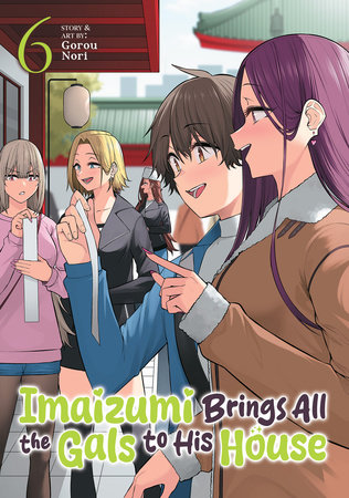Imaizumi Brings All the Gals to His House Vol. 6 by Gorou Nori
