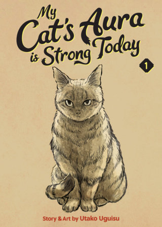 My Cat's Aura is Strong Today Vol. 1 by Utako Uguisu