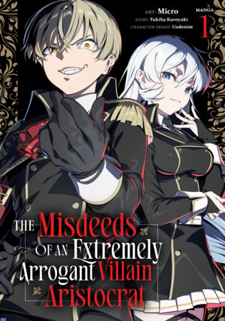 The Misdeeds of an Extremely Arrogant Villain Aristocrat (Manga) Vol. 1 by Yukiha Kuroyuki