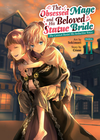 The Obsessed Mage and His Beloved Statue Bride: She Cannot Resist His Seductive Voice (Manga) Vol. 2 by Crane