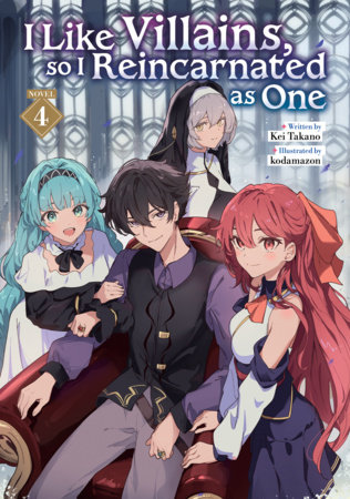 I Like Villains, so I Reincarnated as One (Light Novel) Vol. 4 by Kei Takano