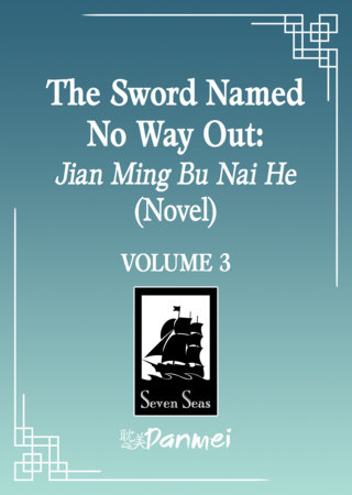 The Sword Named No Way Out: Jian Ming Bu Nai He (Novel) Vol. 3 by Huai Shang