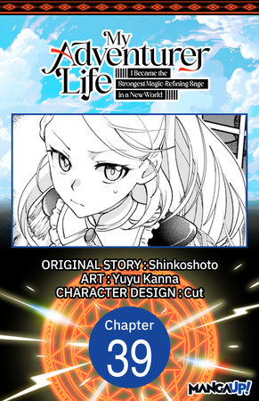 My Adventurer Life: I Became the Strongest Magic-Refining Sage in a New World #039 by Shinkoshoto and Yuyu Kanna