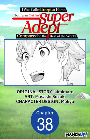 I Was Called Inept at Home, but Turns Out I'm Super Adept Compared to the Rest of the World #038 by kimimaro,Masashi Suzuki