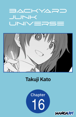 Backyard Junk Universe #016