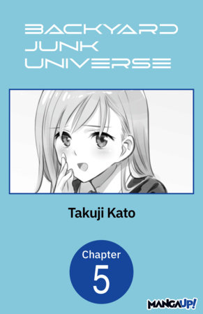 Backyard Junk Universe #005 by Takuji Kato