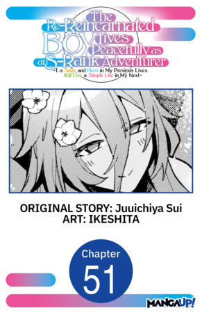 The Re-Reincarnated Boy Lives Peacefully as an S-Rank Adventurer ~ I, a Sage and Hero in My Previous Lives, Will Live a Simple Life in My Next ~ #051 by Juuichiya Sui and IKESHITA