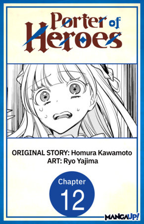 Porter of Heroes #012 by Homura Kawamoto and Ryo Yajima