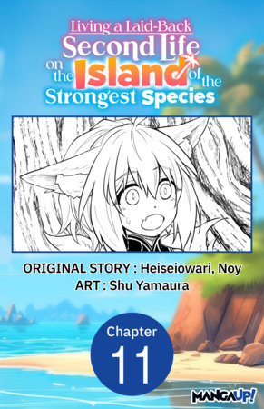 Living a Laid-Back Second Life on the Island of the Strongest Species #011 by Heiseiowari, Noy and Shu Yamaura