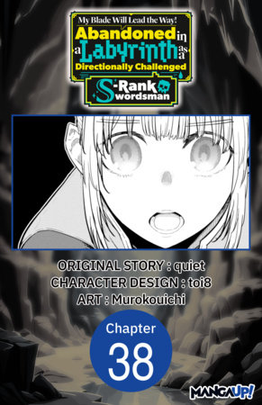 My Blade Will Lead the Way! Abandoned in a Labyrinth as a Directionally Challenged S-Rank Swordsman #038