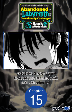 My Blade Will Lead the Way! Abandoned in a Labyrinth as a Directionally Challenged S-Rank Swordsman #015 by Quiet, Toi8 and Murokouichi