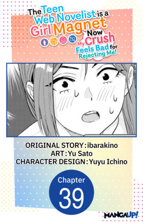 The Teen Web Novelist is a Girl Magnet: Now My Crush Feels Bad for Rejecting Me! #039