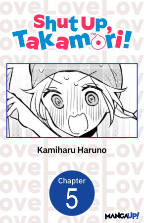 Shut Up, Takamori! #005 by Kamiharu Haruno