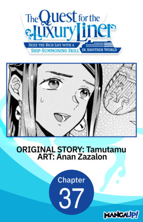 The Quest for the Luxury Liner: Seize the Rich Life with a Ship-Summoning Skill in Another World #037 by Tamutamu and Anan Zazalon