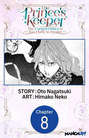 The Prince's Keeper: The Cursed Prince is Too Fluffy to Resist! #008 by Oto Nagatsuki and Himako Neko