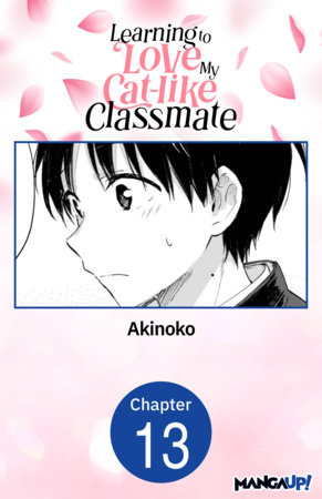 Learning to Love My Cat-like Classmate #013 by Akinoko