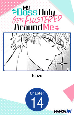 My Boss Only Gets Flustered Around Me #014