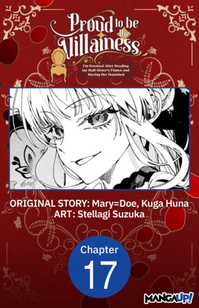 Proud to be the Villainess: I'm Doomed After Stealing my Half-Sister's Fiance and Having Her Banished #017 by Mary=Doe, Kuga Huna, Stellagi Suzuka and Medamayaki